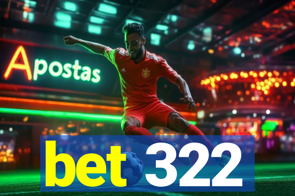 bet 322